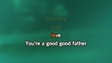 Video Karaoke Good Good Father - Chris Tomlin