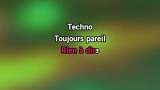 Techno toujours pareil Karaoke - Salut c'est cool